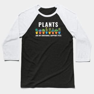 Plants Are My Emotional Support Pets Flower Plant Lovers Baseball T-Shirt